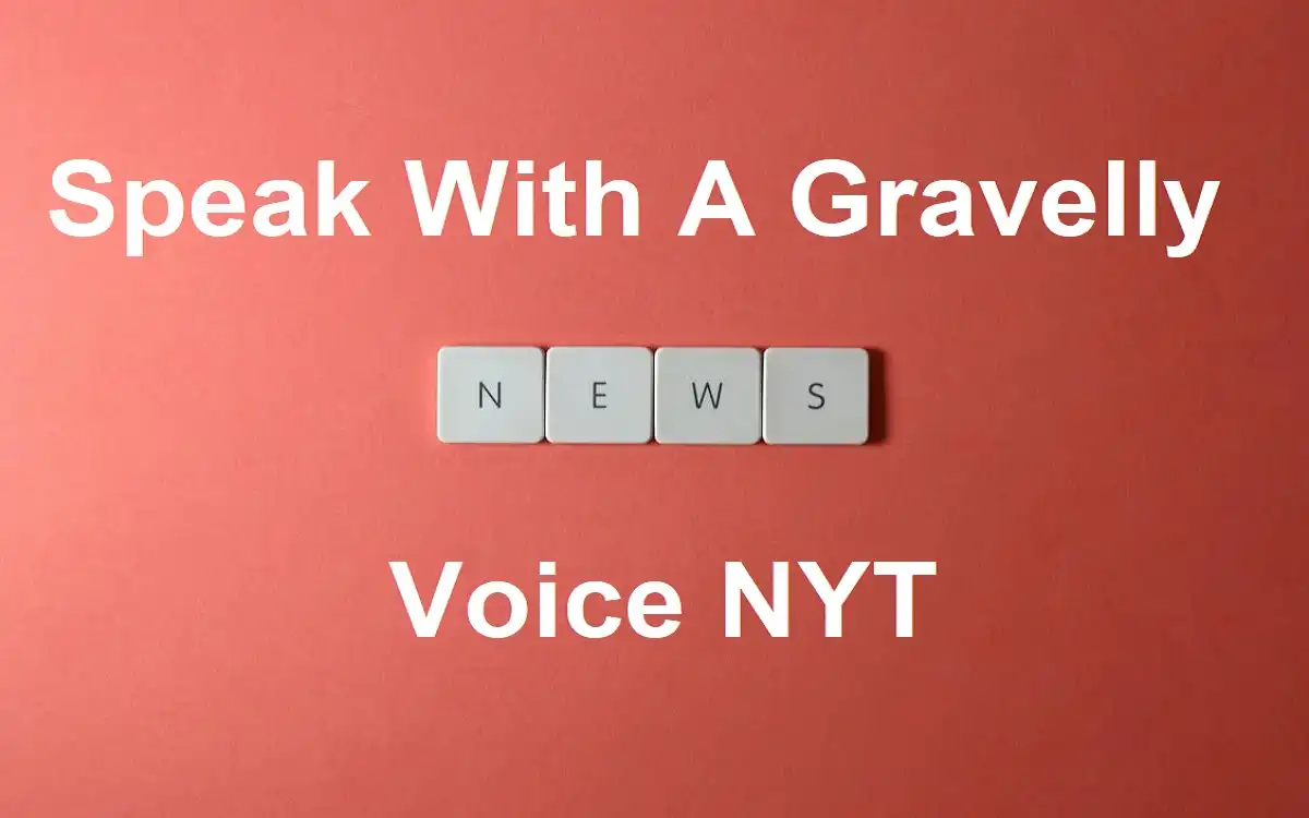 speak with a gravelly voice nyt